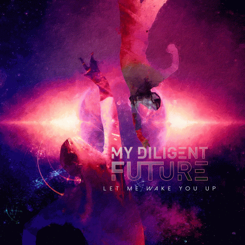 My Diligent Future : Let Me Wake You Up